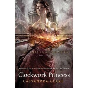 Clockwork Princess -- Cassandra Clare